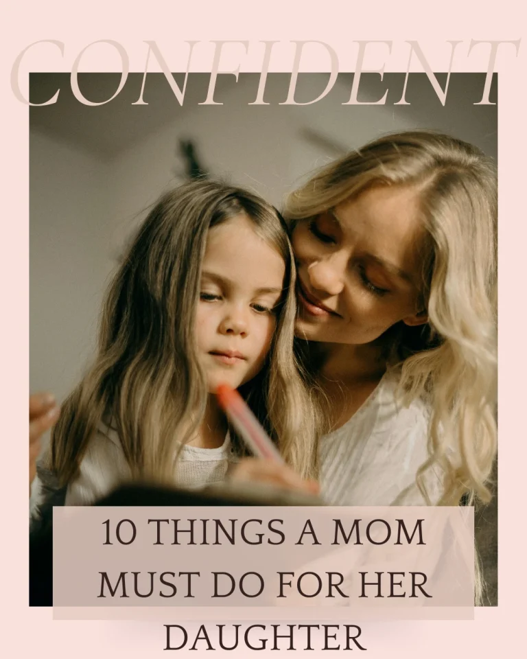 10 Things a Mom Must Do for Her Daughter: Raising Strong, Kind, and Confident Girls